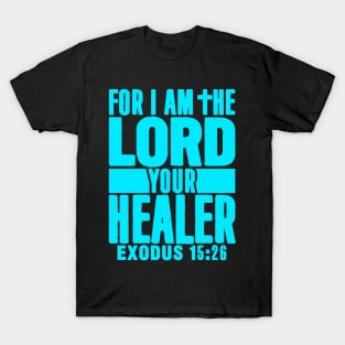 Exodus 15:26 For I Am The LORD Your Healer T-Shirt